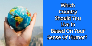 Which Country Should You Live In Based On Your Sense Of Humor?