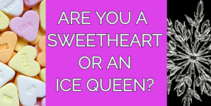 Are You A Sweetheart, Or An Ice Queen?