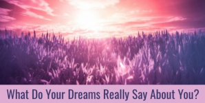 What Do Your Dreams Really Say About You?
