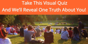 Take This Visual Quiz And We’ll Reveal One Truth About You!