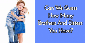 Can We Guess How Many Brothers And Sisters You Have?