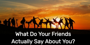 What Do Your Friends Actually Say About You?