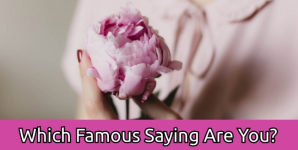 Which Famous Saying Are You?