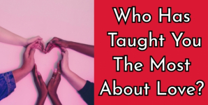 Who Has Taught You The Most About Love?