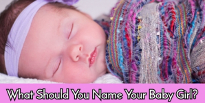 What Should You Name Your Baby Girl?