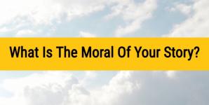 What Is The Moral Of Your Story?