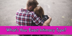 What’s Your Exact Intimacy Type?