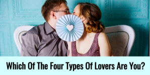 Which Of The Four Types Of Lovers Are You?