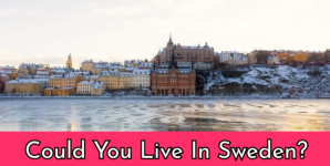 Could You Live In Sweden?