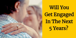 Will You Get Engaged In The Next 5 Years?