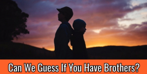 Can We Guess If You Have Brothers?
