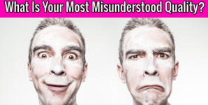 What Is Your Most Misunderstood Quality?
