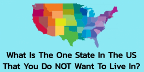 What Is The One State In The US That You Do NOT Want To Live In?