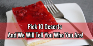 Pick 10 Deserts And We Will Tell You Who You Are!