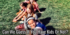 Can We Guess If You Have Kids Or Not?