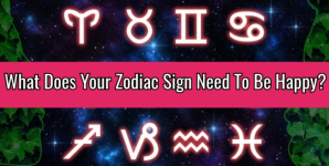 What Does Your Zodiac Sign Need To Be Happy?