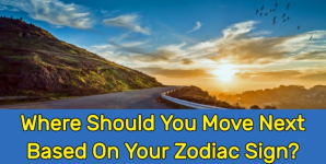 Where Should You Move Next Based On Your Zodiac Sign?