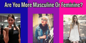 Are You More Masculine Or Feminine?