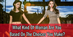 What Kind Of Woman Are You Based On The Choices You Make?