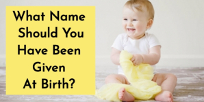 What Name Should You Have Been Given At Birth?