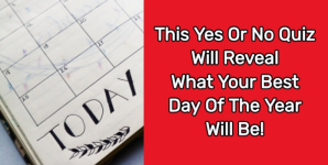This Yes Or No Quiz Will Reveal What Your Best Day Of The Year Will Be!