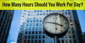 How Many Hours Should You Work Per Day?