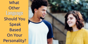 What Other Language Should You Speak Based On Your Personality?