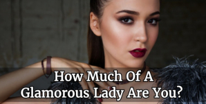 How Much Of A Glamorous Lady Are You?