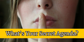 What’s Your Secret Agenda?