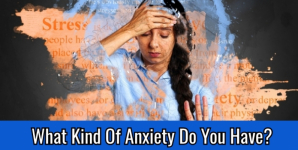 What Kind Of Anxiety Do You Have?
