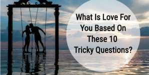 What Is Love For You Based On These 10 Tricky Questions?