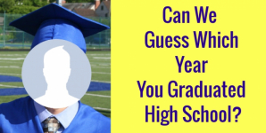 Can We Guess Which Year You Graduated High School?