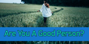 Are You A Good Person?