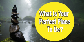 What Is Your Perfect Place To Be?