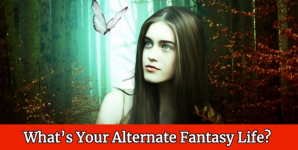 What’s Your Alternate Fantasy Life?