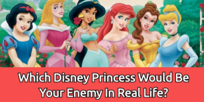 Which Disney Princess Would Be Your Enemy In Real Life?