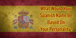 What Would Your Spanish Name Be Based On Your Personality?