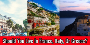 Should You Live In France, Italy, Or Greece?