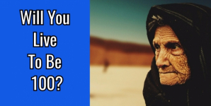 Will You Live To Be 100?