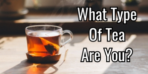 What Type Of Tea Are You?