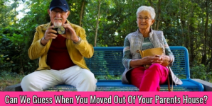 Can We Guess When You Moved Out Of Your Parents House?