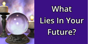 What Lies In Your Future?