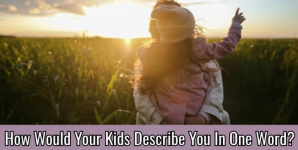 How Would Your Kids Describe You In One Word?