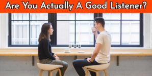 Are You Actually A Good Listener?