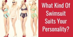 What Kind Of Swimsuit Suits Your Personality?