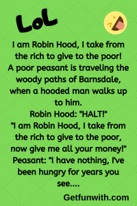 I am Robin Hood, I take from the rich to give to the poor!