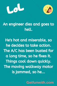 An engineer dies and goes to hell.