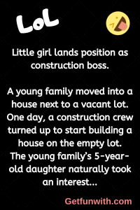 Little girl lands position as construction boss.
