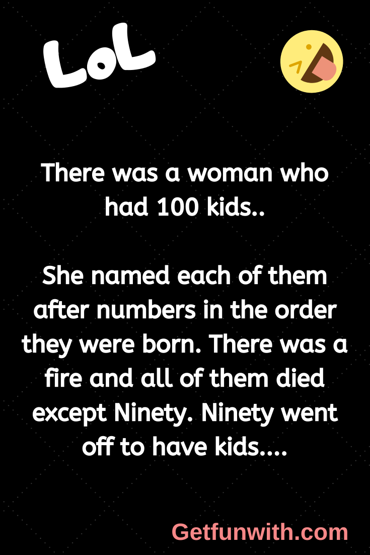 There was a woman who had 100 kids..