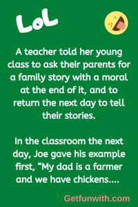 A teacher told her young class to ask their parents for a family story with a moral at the end of it, and to return the next day to tell their stories.